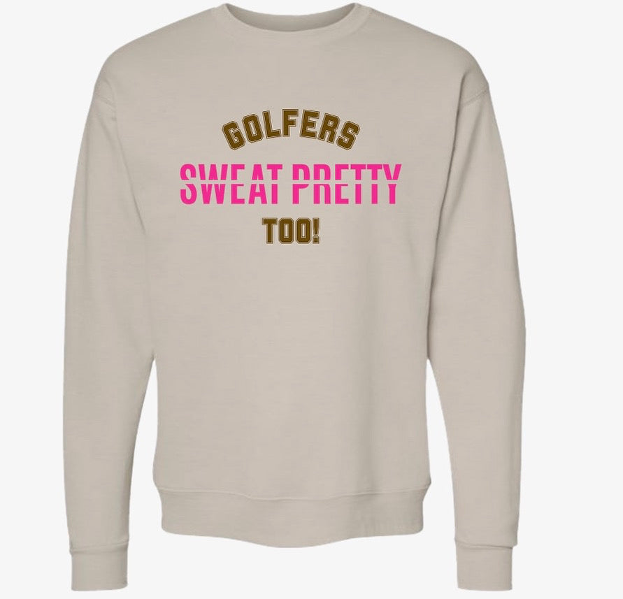 Golfers Sweat Pretty Too Sweatshirt