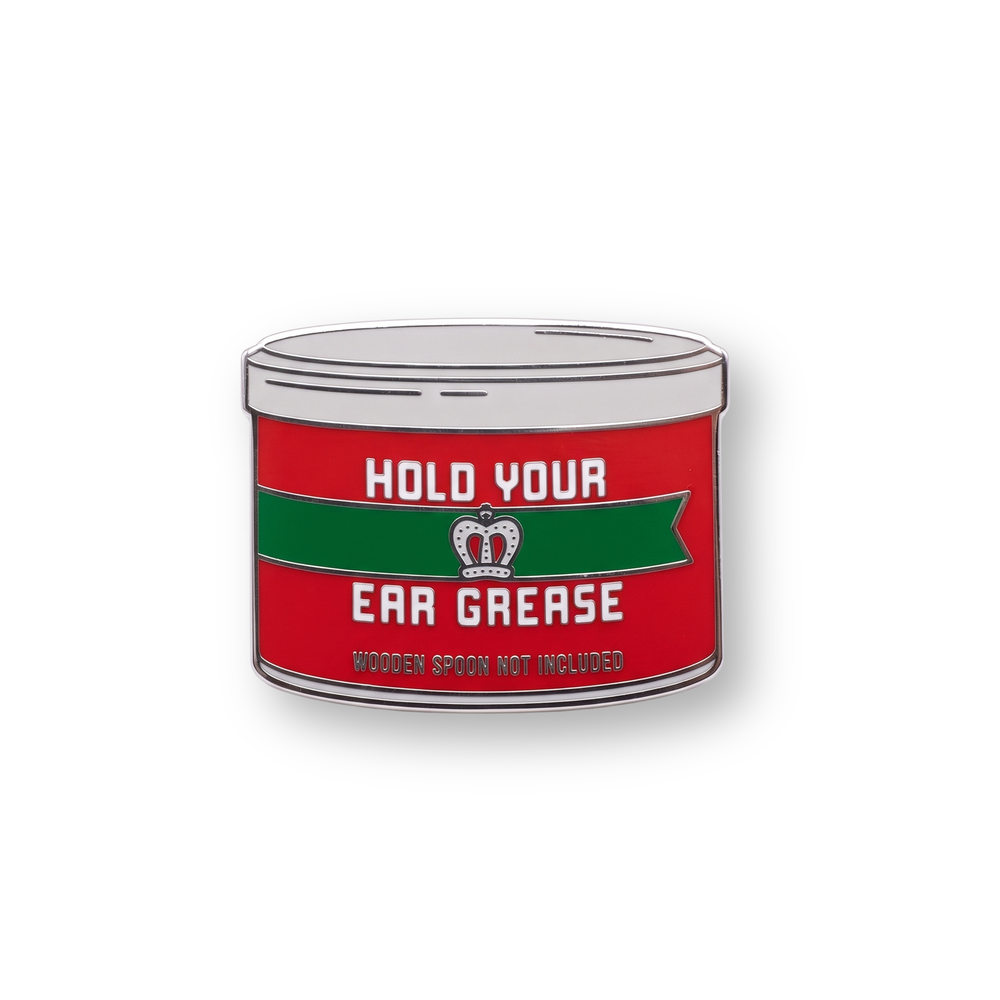 Hold Your Ear Grease Pin
