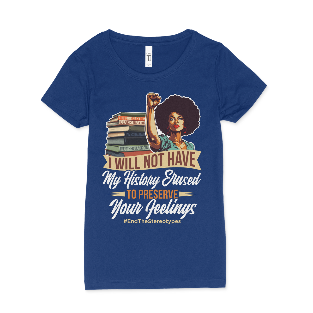 Will Not Have My History Erased Women T-Shirt