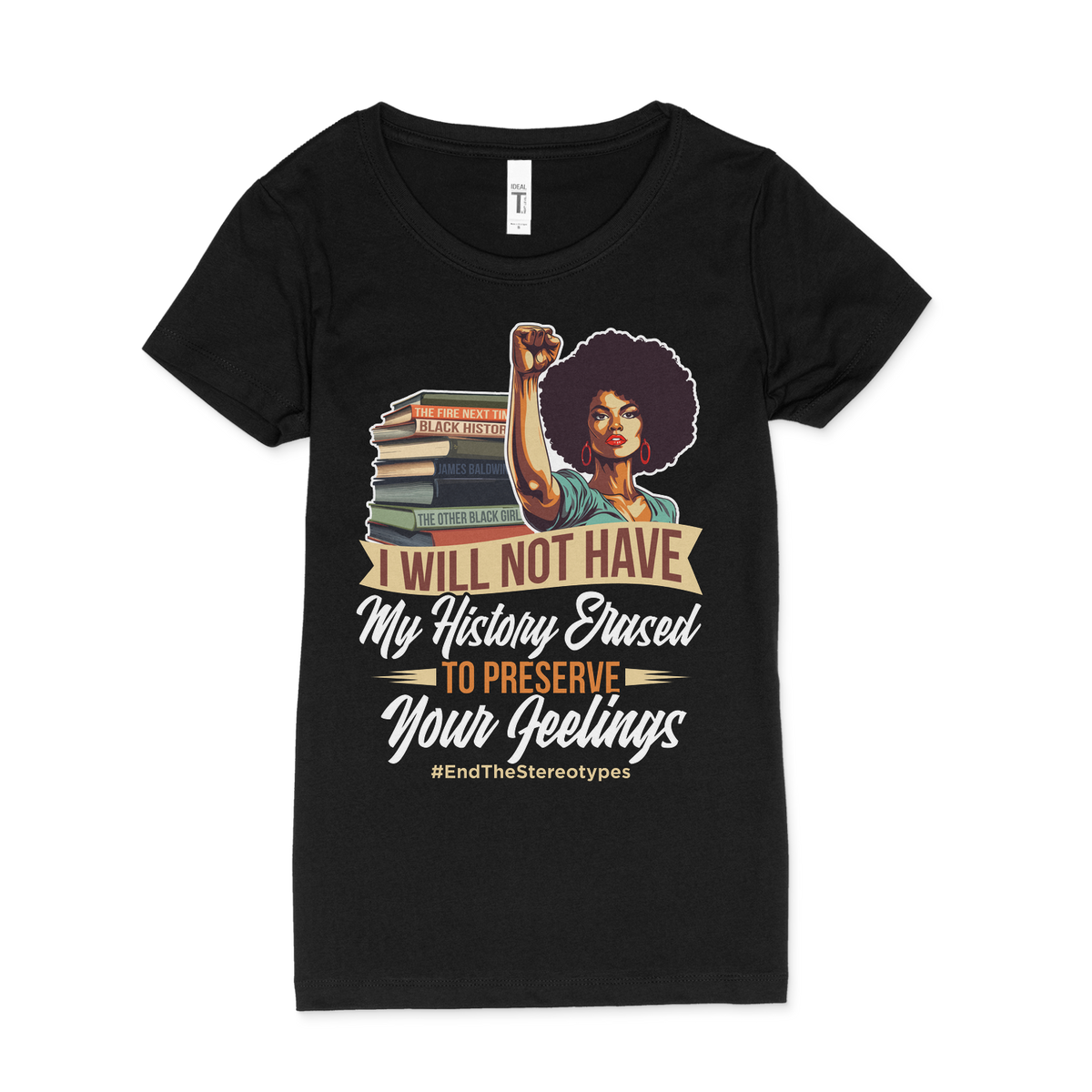 Will Not Have My History Erased Women T-Shirt