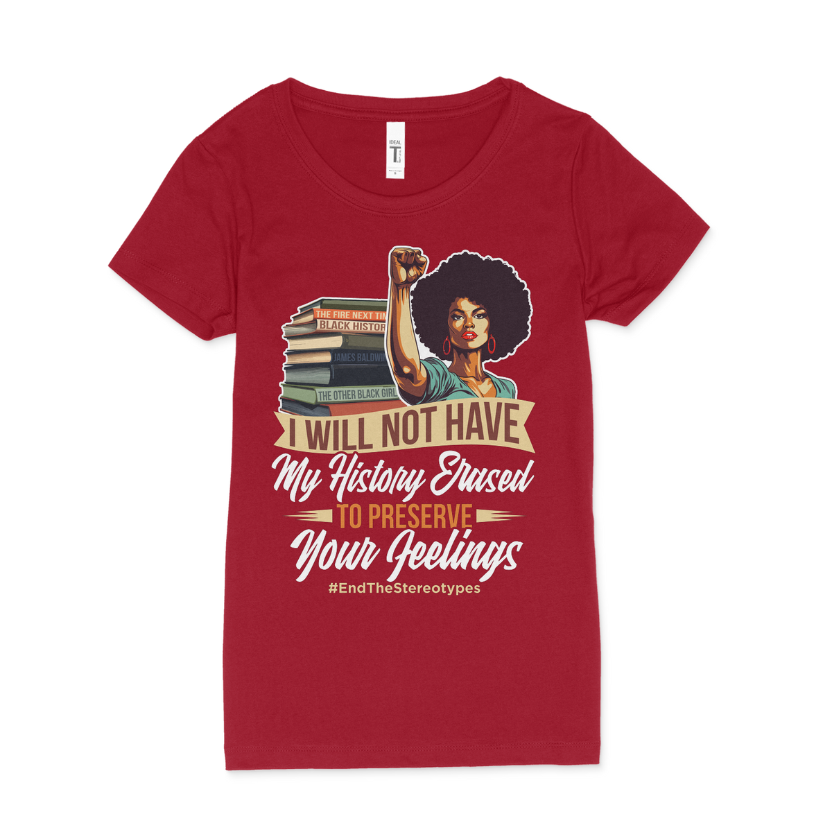 Will Not Have My History Erased Women T-Shirt