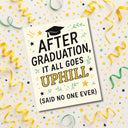 Graduation Goes Uphill Card