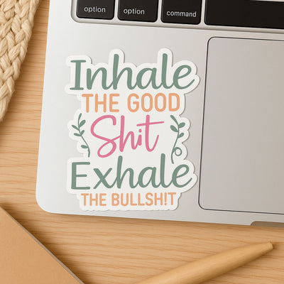 Inhale the Good Sh!t Sticker