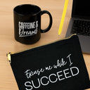 Excuse Me While I Succeed Accessories Makeup Pouch