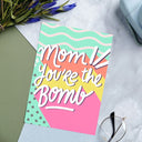 Mom You're the Bomb Mother's Day Greeting Card