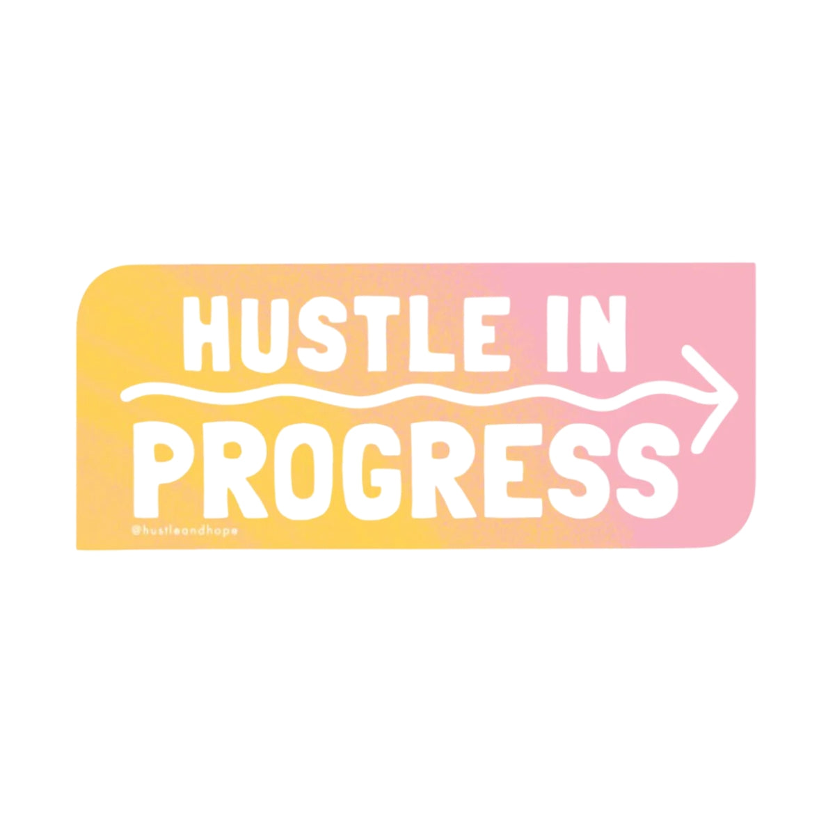 Hustle in Progress Sticker